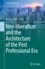 Image for Neo-liberalism and the Architecture of the Post Professional Era
