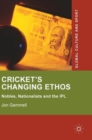 Image for Cricket&#39;s changing ethos  : nobles, nationalists and the IPL