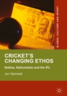 Image for Cricket&#39;s Changing Ethos: Nobles, Nationalists and the IPL