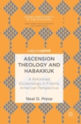 Image for Ascension theology and Habakkuk  : a reformed ecclesiology in Filipino American perspective