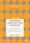 Image for Ascension Theology and Habakkuk: A Reformed Ecclesiology in Filipino American Perspective