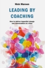 Image for Leading by coaching: how to deliver impactful change one conversation at a time
