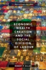 Image for Economic wealth creation and the social division of labourVolume I,: Institutions and trust