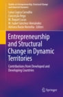 Image for Entrepreneurship and Structural Change in Dynamic Territories: Contributions from Developed and Developing Countries