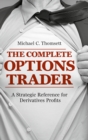 Image for The complete options trader: a strategic reference for derivatives profits