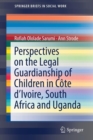Image for Perspectives on the Legal Guardianship of Children in Cote d&#39;Ivoire, South Africa, and Uganda