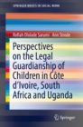 Image for Perspectives on the Legal Guardianship of Children in Cote d&#39;Ivoire, South Africa, and Uganda