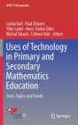 Image for Uses of Technology in Primary and Secondary Mathematics Education : Tools, Topics and Trends
