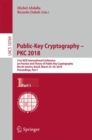 Image for Public-key cryptography - PKC 2018  : 21st IACR International Conference on Practice and Theory of Public-Key Cryptography, Rio de Janeiro, Brazil, March 25-29, 2018, proceedings, part I