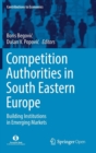 Image for Competition Authorities in South Eastern Europe : Building Institutions in Emerging Markets