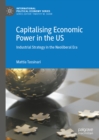 Image for Capitalising economic power in the US: industrial strategy in the neoliberal era