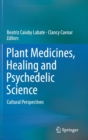 Image for Plant Medicines, Healing and Psychedelic Science : Cultural Perspectives