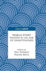 Image for Mobile story making in an age of smartphones