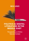 Image for Politics and digital literature in the Middle East: perspectives on online text and context