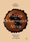 Image for The politics of deforestation in Africa  : Madagascar, Tanzania, and Uganda