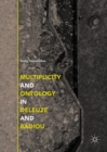 Image for Multiplicity and ontology in Deleuze and Badiou
