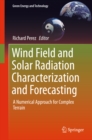 Image for Wind Field and Solar Radiation Characterization and Forecasting: A Numerical Approach for Complex Terrain