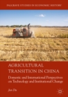 Image for Agricultural transition in China: domestic and international perspectives on technology and institutional change
