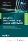 Image for Interactivity, Game Creation, Design, Learning, and Innovation : 6th International Conference, ArtsIT 2017, and Second International Conference, DLI 2017, Heraklion, Crete, Greece, October 30-31, 2017