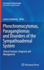 Image for Pheochromocytomas, Paragangliomas and Disorders of the Sympathoadrenal System : Clinical Features, Diagnosis and Management