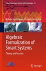 Image for Algebraic Formalization of Smart Systems : Theory and Practice