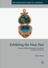 Image for Exhibiting the Nazi past: museum objects between the material and the immaterial