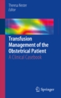 Image for Transfusion Management of the Obstetrical Patient: A Clinical Casebook