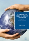 Image for Leveraging the power of servant leadership: building high performing organizations