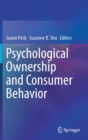 Image for Psychological Ownership and Consumer Behavior