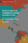 Image for Mexico and the Caribbean Under Castro&#39;s Eyes