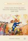 Image for Christian zionism and English national identity, 1600-1850