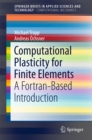 Image for Computational Plasticity for Finite Elements: A Fortran-based Introduction