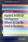 Image for Applied Artificial Intelligence: Where Ai Can Be Used in Business