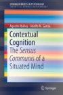 Image for Contextual Cognition : The Sensus Communis of a Situated Mind