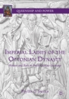 Image for Imperial ladies of the Ottonian dynasty: women and rule in tenth-century Germany