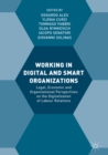 Image for Working in digital and smart organizations: legal, economic and organizational perspectives on the digitalization of labour relations