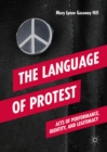 Image for The language of protest: acts of performance, identity, and legitimacy
