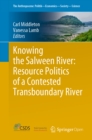 Image for Knowing the Salween River: Resource Politics of a Contested Transboundary River : 27