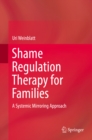 Image for Shame Regulation Therapy for Families: A Systemic Mirroring Approach