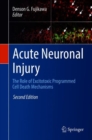 Image for Acute Neuronal Injury : The Role of Excitotoxic Programmed Cell Death Mechanisms