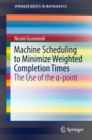 Image for Machine Scheduling to Minimize Weighted Completion Times: The Use of the a-point