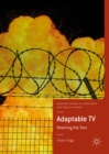 Image for Adaptable TV: rewiring the text
