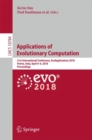 Image for Applications of evolutionary computation: 21st International Conference, EvoApplications 2018, Parma, Italy, April 4-6, 2018, Proceedings