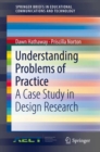 Image for Understanding Problems of Practice: A Case Study in Design Research