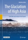 Image for The glaciation of high Asia: from the last ice age to the present