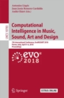 Image for Computational intelligence in music, sound, art and design: 7th International Conference, EvoMUSART 2018, Parma, Italy, April 4-6, 2018, Proceedings