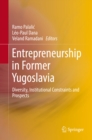 Image for Entrepreneurship in former Yugoslavia: diversity, institutional constraints and prospects