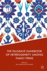 Image for The Palgrave handbook of heterogeneity among family firms