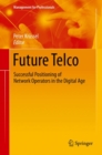 Image for Future Telco : Successful Positioning of Network Operators in the Digital Age
