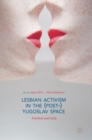 Image for Lesbian Activism in the (Post-)Yugoslav Space